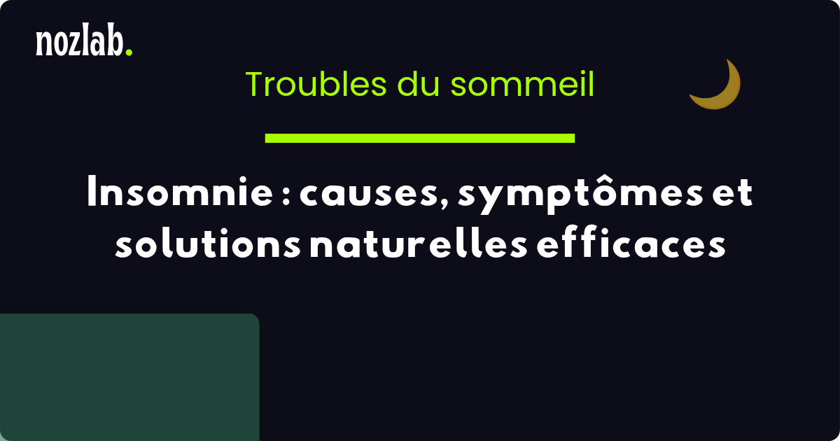 Insomnie : causes, symptômes et solutions naturelles efficaces