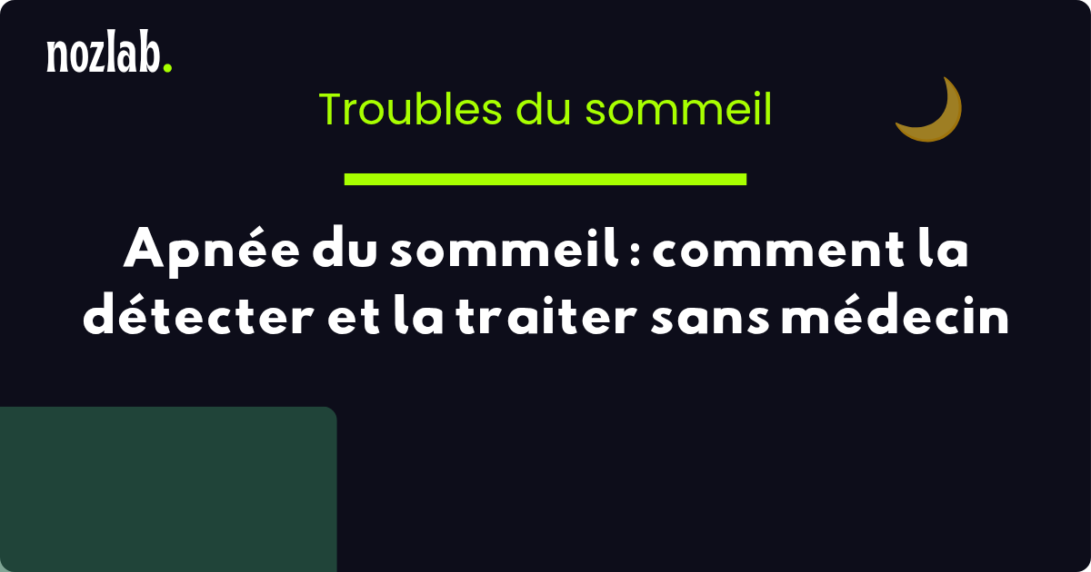 Apnée du sommeil : comment la détecter et la traiter sans médecin