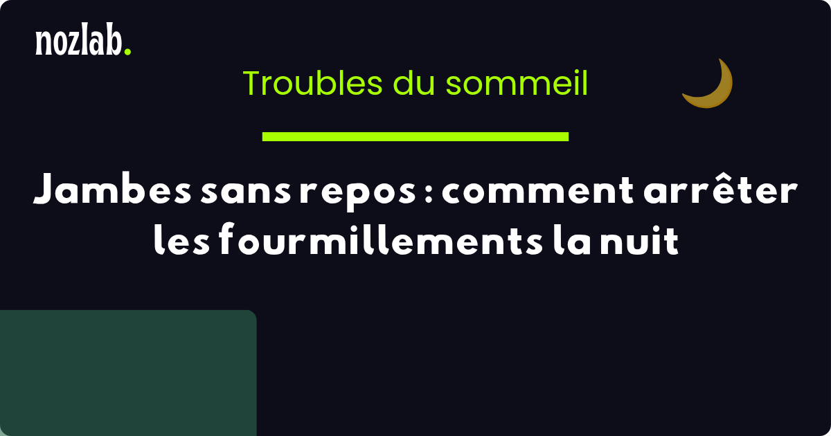 Jambes sans repos : comment arrêter les fourmillements la nuit