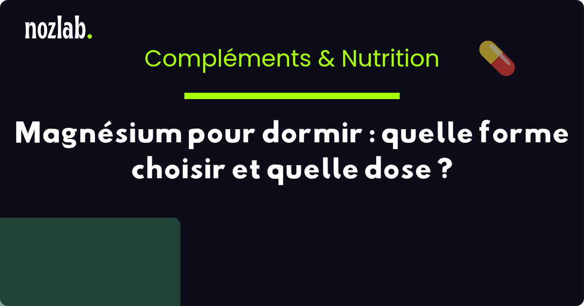 Magnésium pour dormir : quelle forme choisir et quelle dose ?