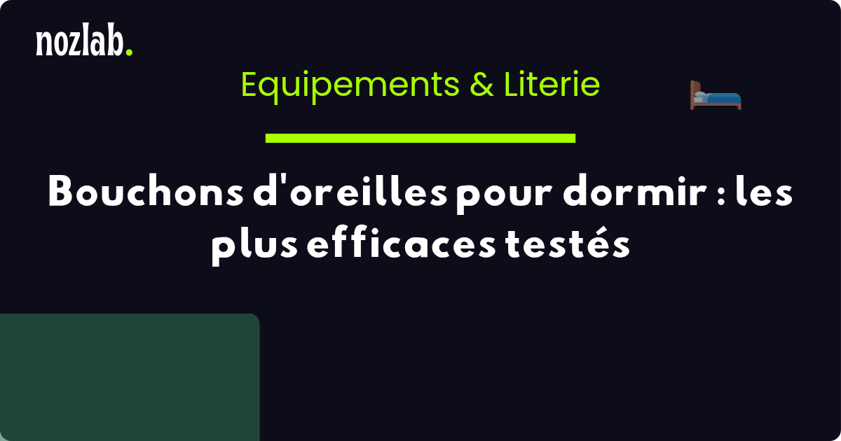Bouchons d'oreilles pour dormir : les plus efficaces testés