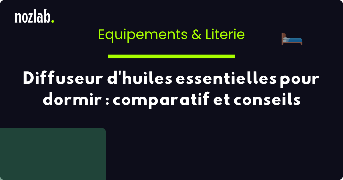 Diffuseur d'huiles essentielles pour dormir : comparatif et conseils