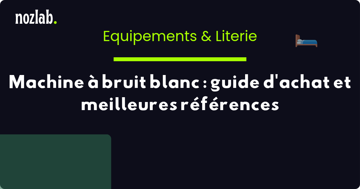 Machine à bruit blanc : guide d'achat et meilleures références