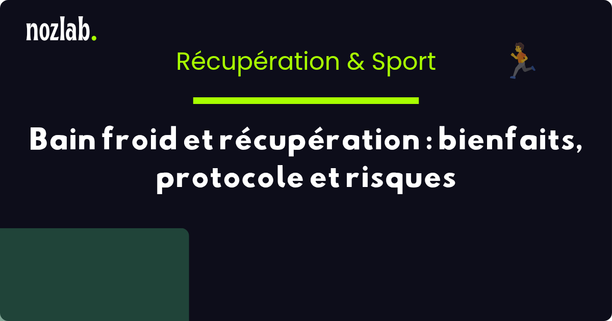 Bain froid et récupération : bienfaits, protocole et risques