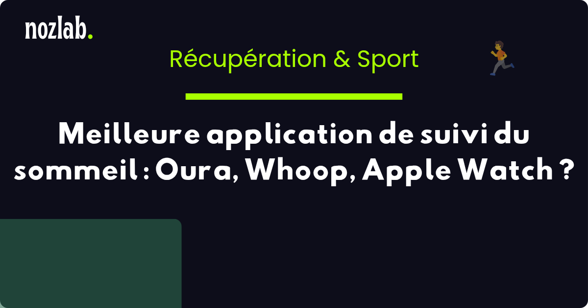 Meilleure application de suivi du sommeil : Oura, Whoop ou Apple Watch ?
